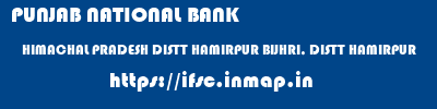 PUNJAB NATIONAL BANK  HIMACHAL PRADESH DISTT HAMIRPUR BIJHRI, DISTT HAMIRPUR   ifsc code